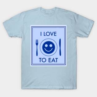 I love to eat sign T-Shirt